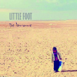 Little Foot- Be Brave